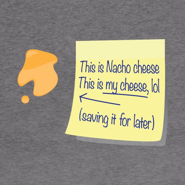 Nacho Cheese by Hoogie Tees